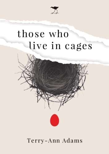 Those Who Live in Cages: A Novel - Terry-Ann Adams