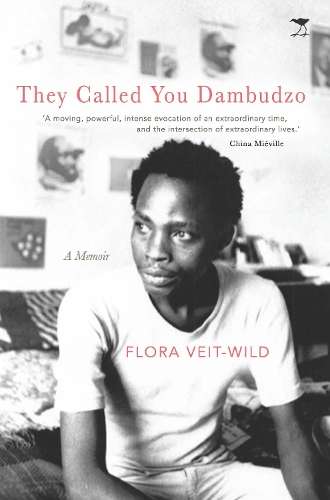 They Called You Dambudzo: A Memoir - Flora Veit-Wild