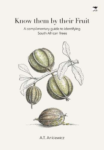Know Them by Their Fruit: A Guide to Identifying South African - A.T. Ankiewicz