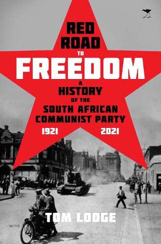 Red Road to Freedom: A History of the South African Communist Party  - Tom Lodge