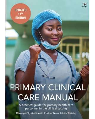 Primary Clinical Care Manual: A Practical Guide for Primary Health C - Soweto Trust for Nurse Clini