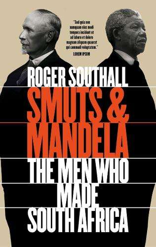 Smuts and Mandela: The Men Who Made South Africa - Roger Southall
