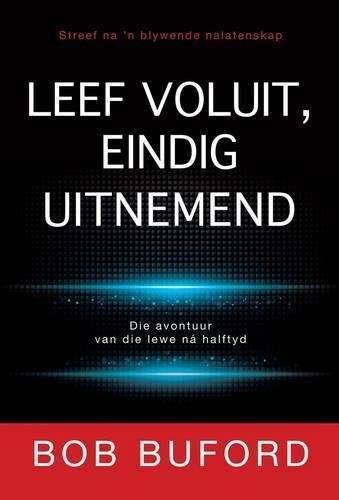 Leef Voluit Eindig Uitnemend - Bob Buford