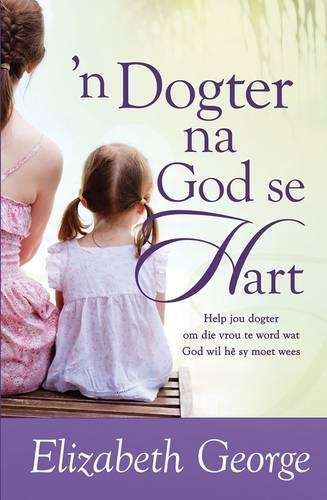 n Dogter Na God Se Hart - Elizabeth George