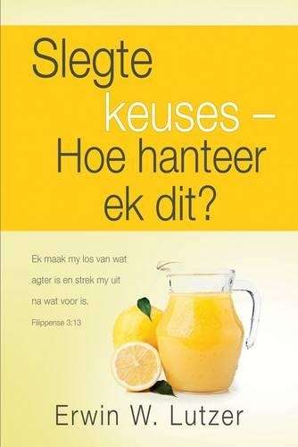 Slegte Keuses - Hoe Hanteer Ek Dit? - Erwin W. Lutzer