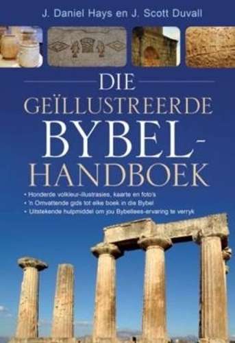 Die geillustreerde Bybelhandboek - J. Daniel Haus