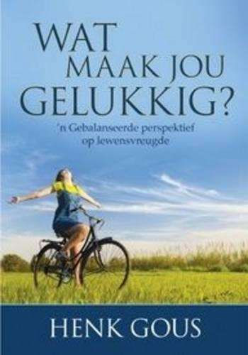 Wat Maak Jou Gelukkig? - Henk Gous