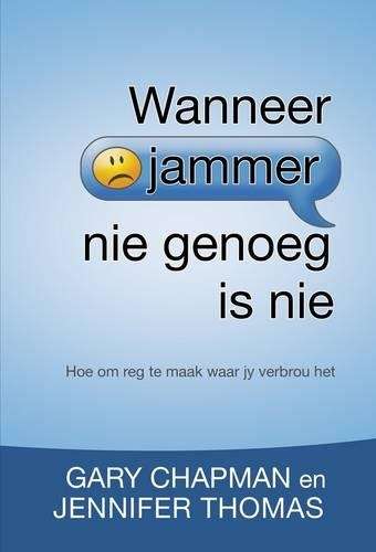 Wanneer \Jammer\" Nie Genoeg is Nie - Gary Chapman"
