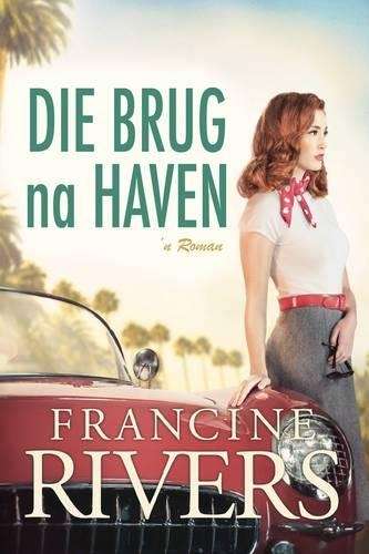 Die Brug Na Haven - Francine Rivers