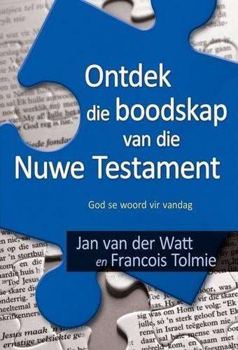 Ontdek Die Boodskap Van Die Nuwe Testament - Jan van der Watt