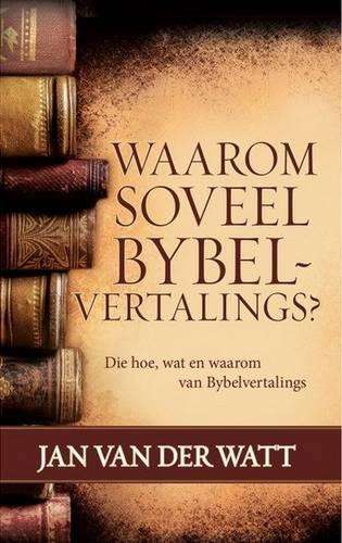 Waarom Soveel Bybelvertalings? - Jan van der Watt