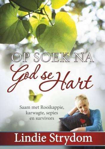 Op Soek Na God Se Hart - Lindie Strydom