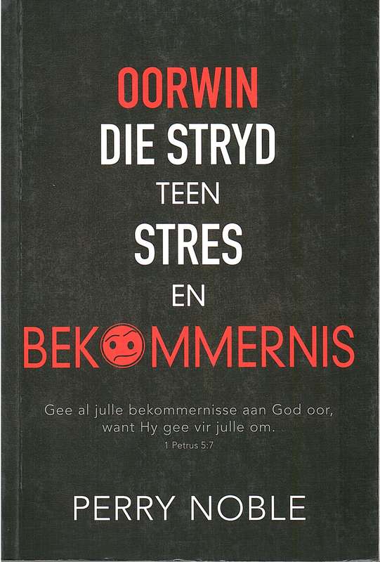 Oorwin Die Stryd Teen Stres En Bekommernis - Perry Noble