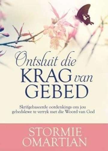 Ontsluit die krag van gebed - Stormie Omartian