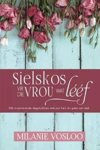 Sielskos vir die vrou wat leef - Milanie Vosloo
