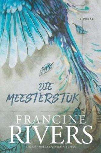 Die meesterstuk - Francine Rivers