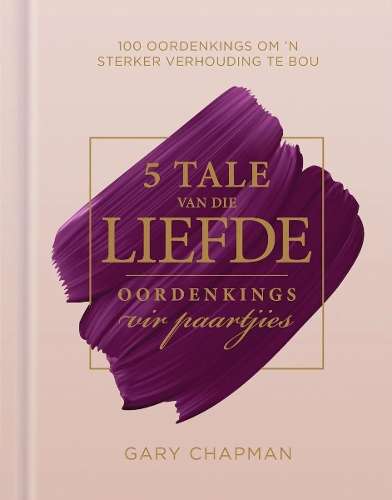 5 Tale Van Die Liefde: Oordenkings Vir Paartjies - Gary Chapman