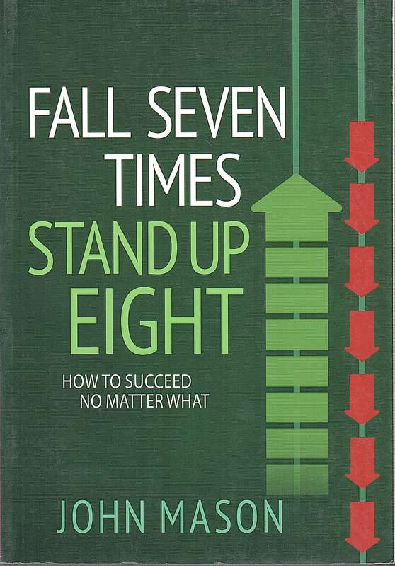 Fall seven times stand up eight - John Mason
