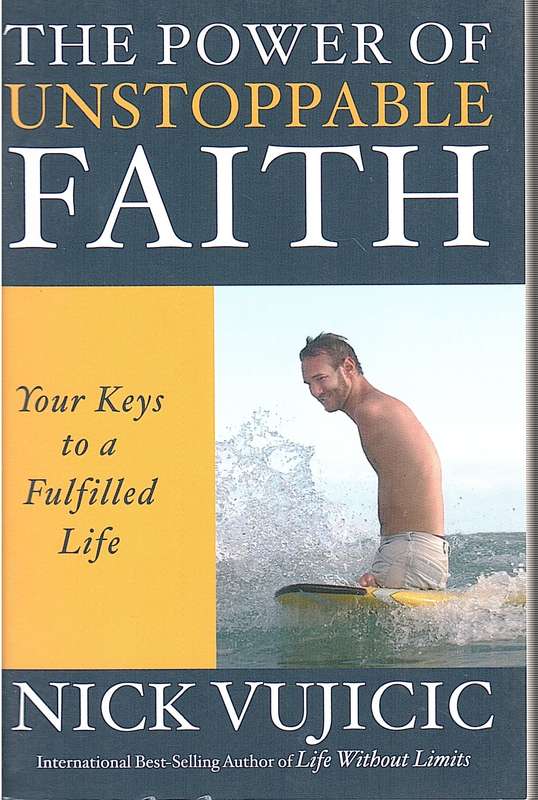 The Power of Unstoppable Faith - Nick Vujicic