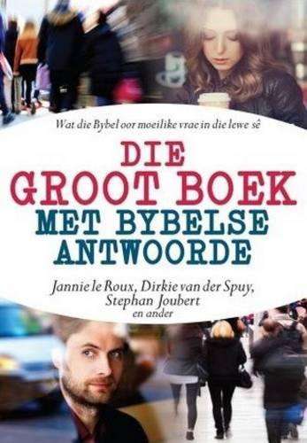 Die Groot Boek Met Bybelse Antwoorde - Jannie le Roux