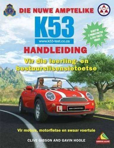 Die Nuwe Amptelike K53 Handleiding Vir Die Leerling- En Bestuurslise - Clive Gibson