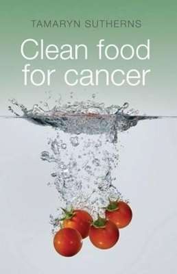 Clean food for cancer - Tammy Sutherns