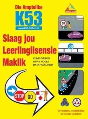 Die amptelike K53 slaag jou leerlinglisensie maklik - GIBSON,C