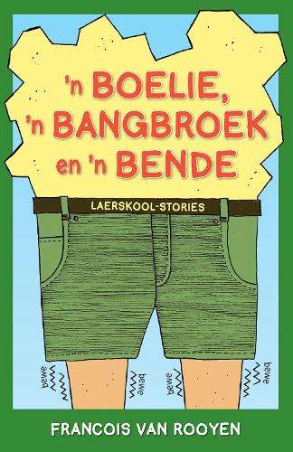 n Boelie 'n Bangbroek en 'n Bende - VANROOYEN,F