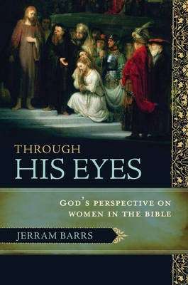 Through His Eyes - Jerram Barrs