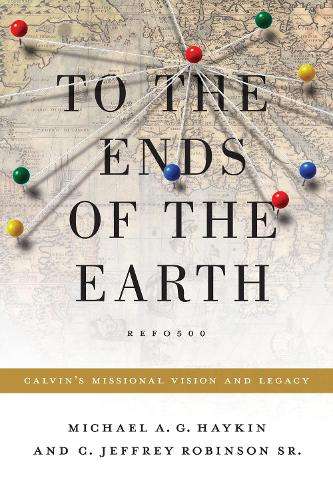 To the Ends of the Earth - Michael A. G. Haykin