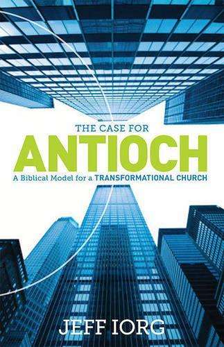 The Case for Antioch - Jeff Iorg