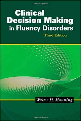 Clinical Decision Making in Fluency Disorders - Walter H. Manning