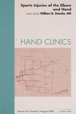 Sports Injuries of the Elbow and Hand An Issue of Hand Clinics - William B. Geissler