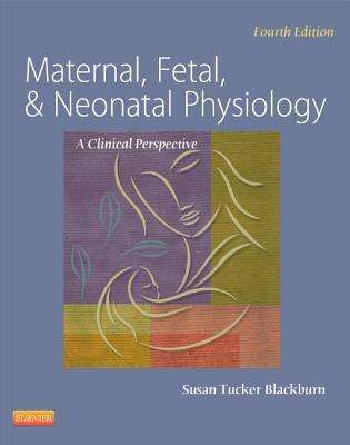 Maternal Fetal & Neonatal Physiology - Susan Tucker Blackburn