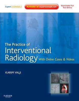 The Practice of Interventional Radiology with online cases and video - Karim Valji