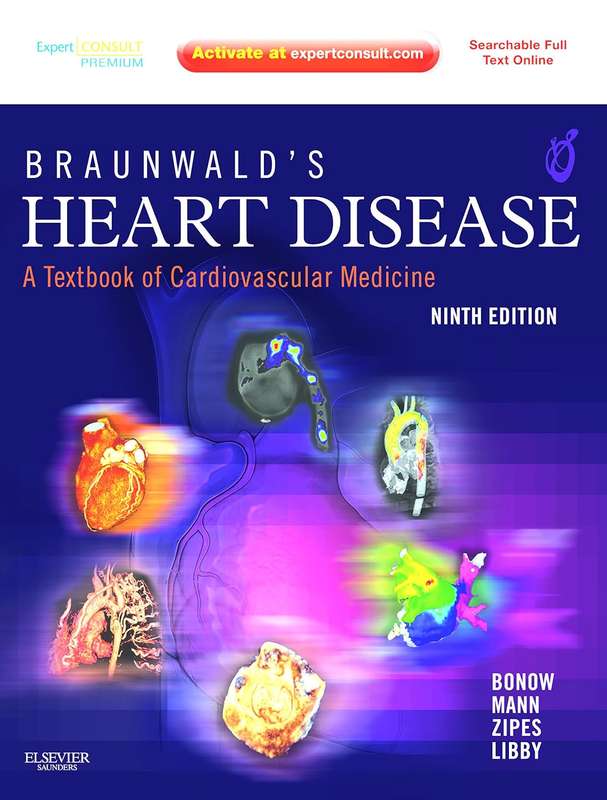Braunwald's Heart Disease: A Textbook of Cardiovascular Medicine - Robert O. Bonow