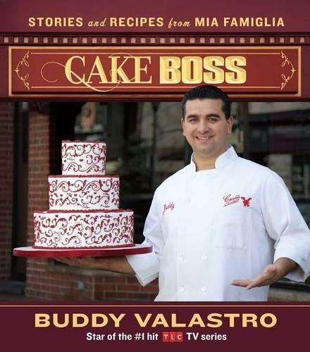 Cake Boss: Stories and Recipes from Mia Famiglia - Buddy Valastro