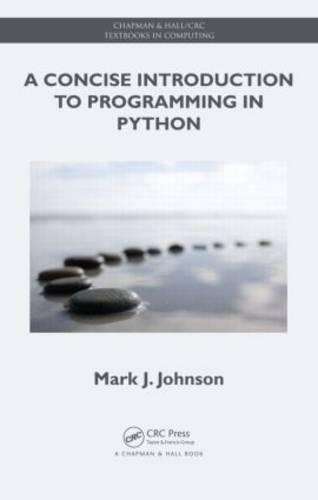 A Concise Introduction to Programming in Python - Mark J. Johnson