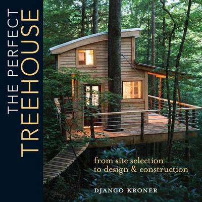 The Perfect Treehouse - Django Kroner
