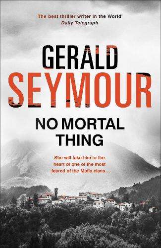No Mortal Thing - Gerald Seymour