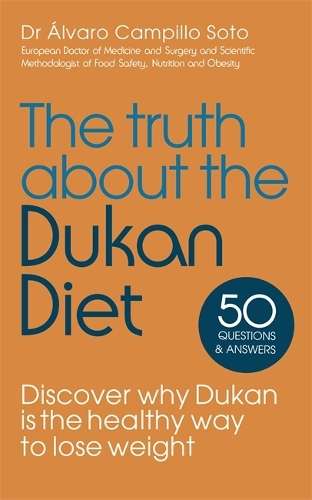 The Truth About The Dukan Diet - Alvaro Campillo Soto
