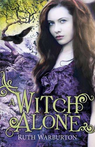 The Winter Trilogy: A Witch Alone - Ruth Warburton