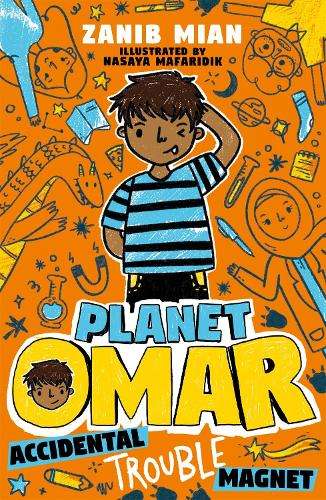 Planet Omar: Accidental Trouble Magnet: Book 1 - Zanib Mian