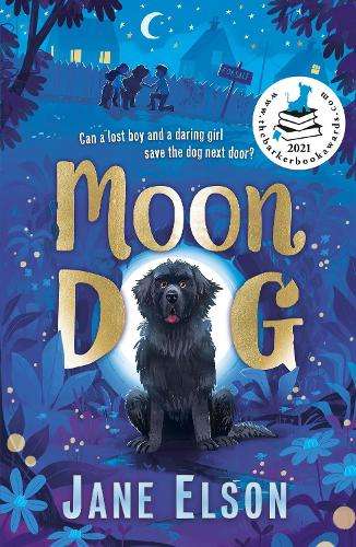 Moon Dog: A heart-warming animal tale of bravery and friendship - Jane Elson