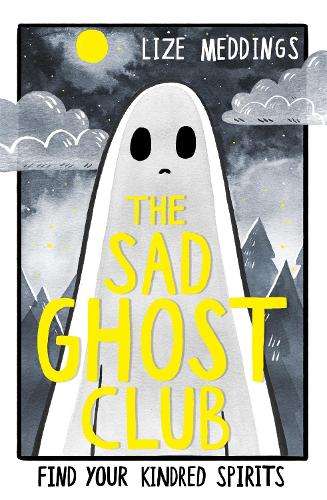 The Sad Ghost Club Volume 1: Find Your Kindred Spirits - Lize Meddings