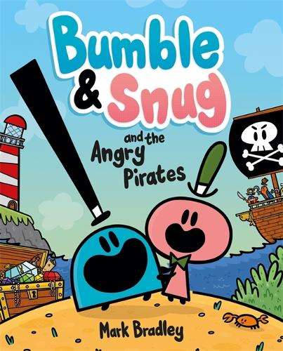 Bumble and Snug and the Angry Pirates: Book 1 - Mark Bradley