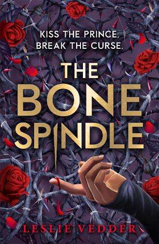 The Bone Spindle: Book 1: a fractured twist on the classic fairy tal - Leslie Vedder