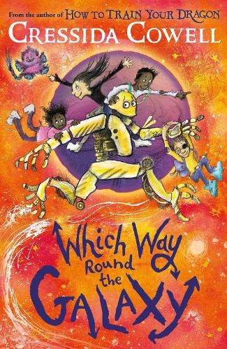 Which Way Round the Galaxy: The 'out-of-this-world' new series from  - Cressida Cowell