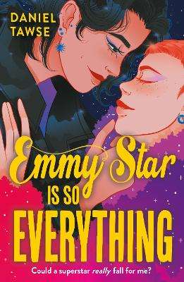 Emmy Star is So Everything: A Joyful Queer Romance Set at Drama Scho - Daniel Tawse