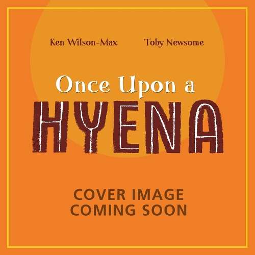 African Stories: Once Upon a Hyena - Ken Wilson-Max